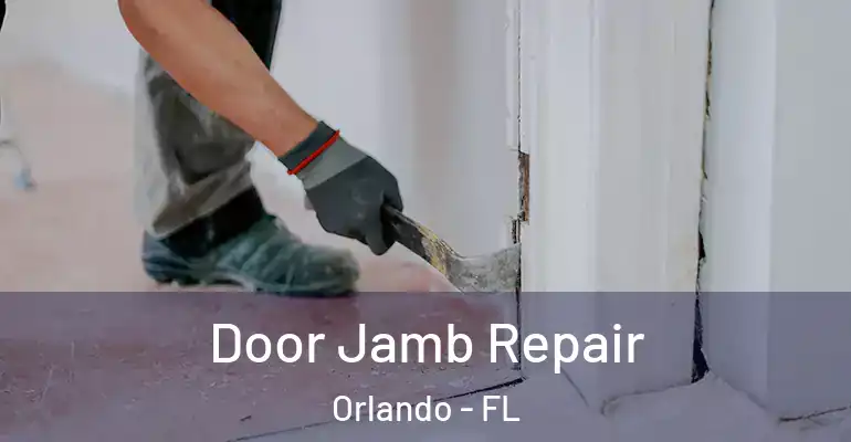  Door Jamb Repair Orlando - FL