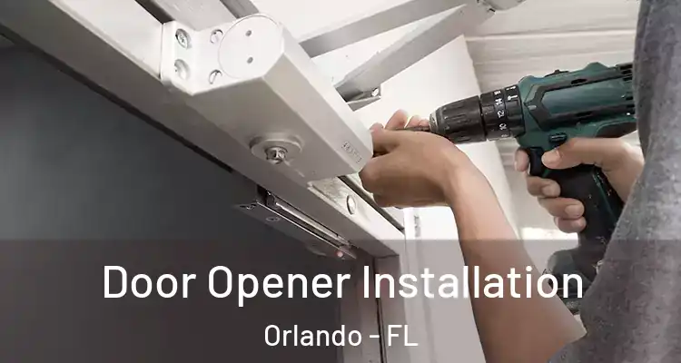  Door Opener Installation Orlando - FL