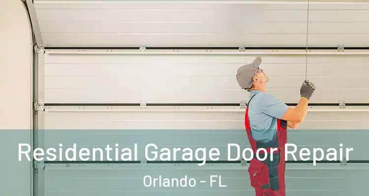  Residential Garage Door Repair Orlando - FL